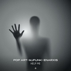 Pop Art X MJFuNk X Enarxis - Help Me ( Original Mix  )