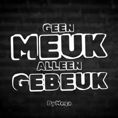 Geen meuk, alleen gebeuk! Ep.2 By Distoria