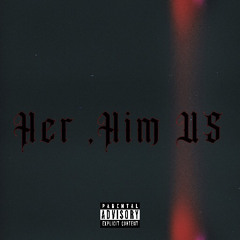 Her, Him , US (Feat. JAI )