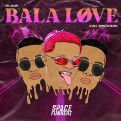 Mc Anjim - Bala Love (Space Funkerz Remix)
