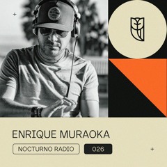 Enrique Muraoka @ Nocturno Radio 026