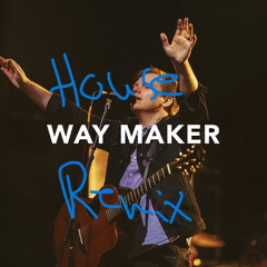 Leeland - Way Maker (House Remix)