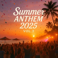 Daven Ray - Summer Anthem 2025 Vol 02