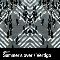 Summer's over / Vertigo