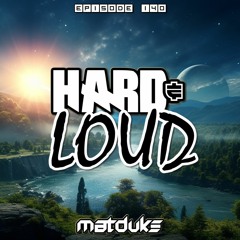 Matduke - Hard & Loud Podcast Episode 140 (Euphoric Hardstyle) [Free download]
