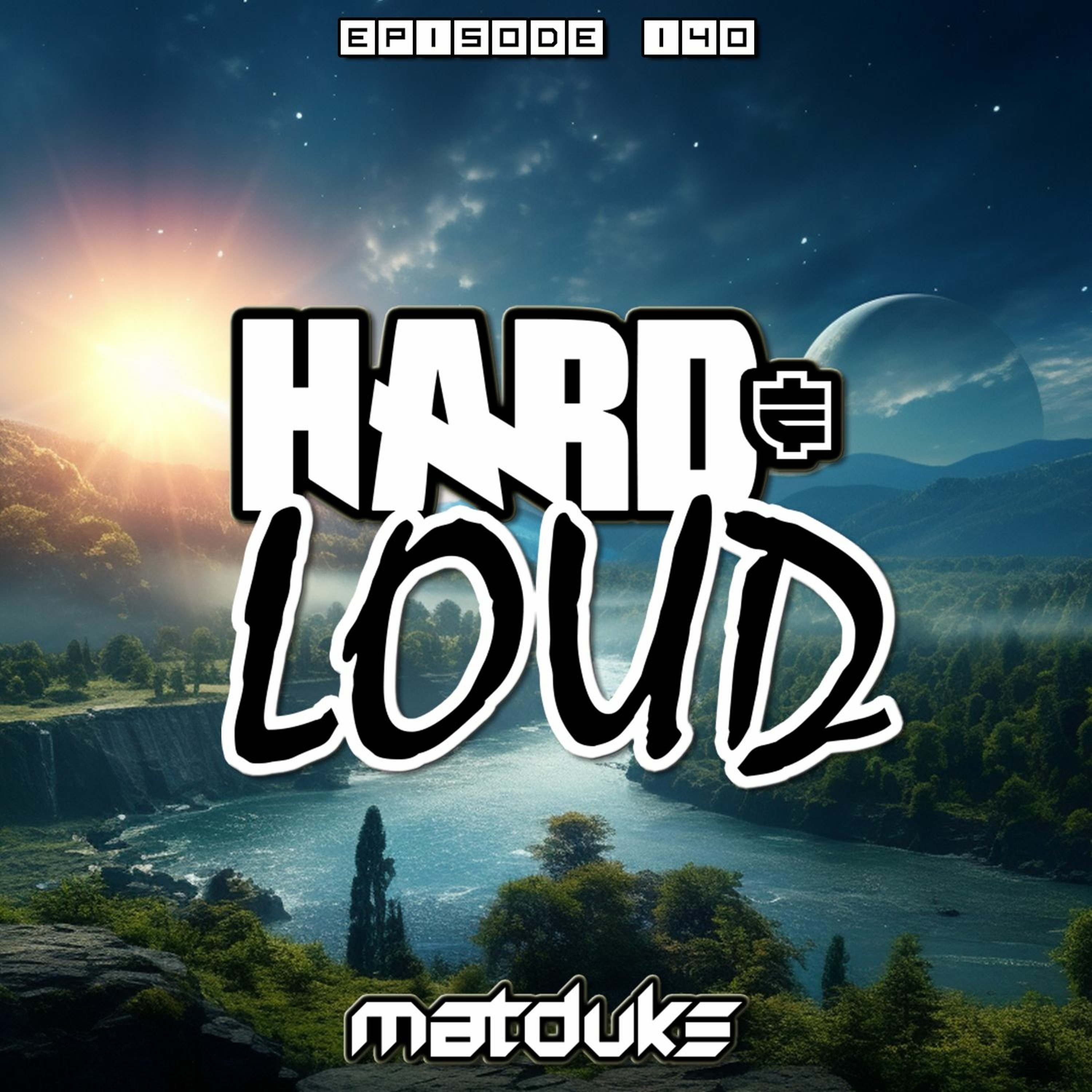 Matduke - Hard & Loud Podcast Episode 140 (Euphoric Hardstyle) [Free download]