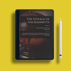 The Voyage of the Jeannette: The Ship and ice Journals of George W. De Long, Lieutenant-command