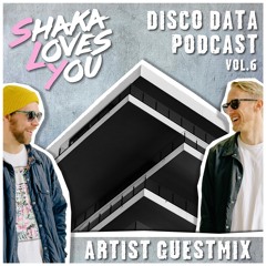 Disco Data Podcast Vol.6 - Artist Guestmix. Feat. Shaka Loves You