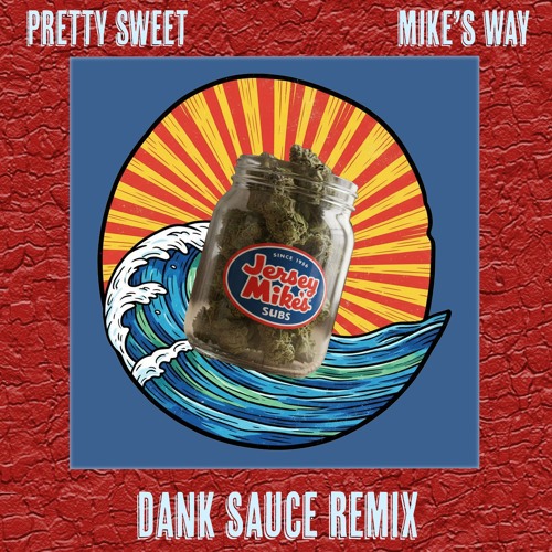 Pretty Sweet - Mike's Way (Dank Sauce Remix)