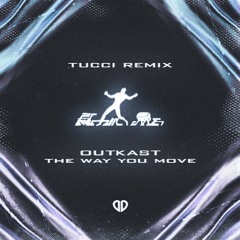 Outkast - The Way You Move (TUCCI Remix) [DropUnited Exclusive]
