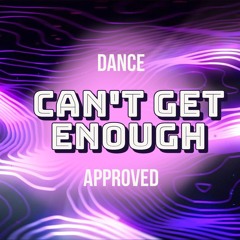 Can't Get Enough - Dance Approved (Radio Edit)