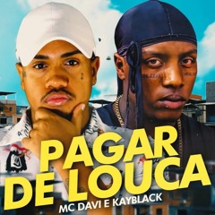 MC Davi e KayBlack - Pagar de Louca (DJ Murillo e LTnoBeat)