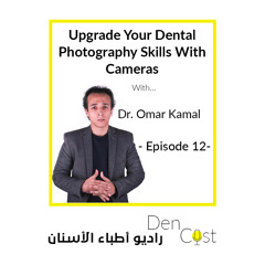 DenCast Episode 12 Upgrade Your Dental Photography Skills With Cameras