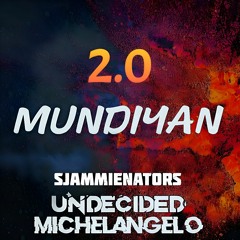 Undecided & Michelangelo - Mundiyan (Sjammienators Remix)