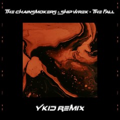 The Chainsmokers & Ship Wrek - The Fall (ykid Remix)