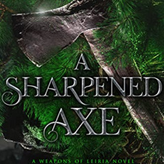 [FREE] EBOOK 📪 A Sharpened Axe by  Jill M. Beene KINDLE PDF EBOOK EPUB