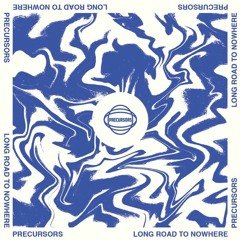 PREMIERE: Precursors - Long Road To Nowhere (Original Mix)