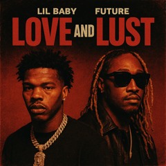 Lil baby-Love and Lust ft. Future