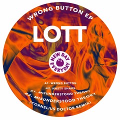 PREMIERE: Lott - Wrong Button [New Day Everyday]