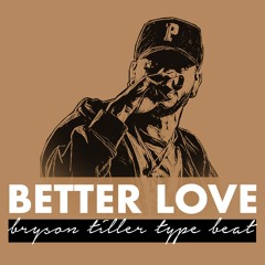 BETTER LOVE (Bryson Tiller Type Beat)