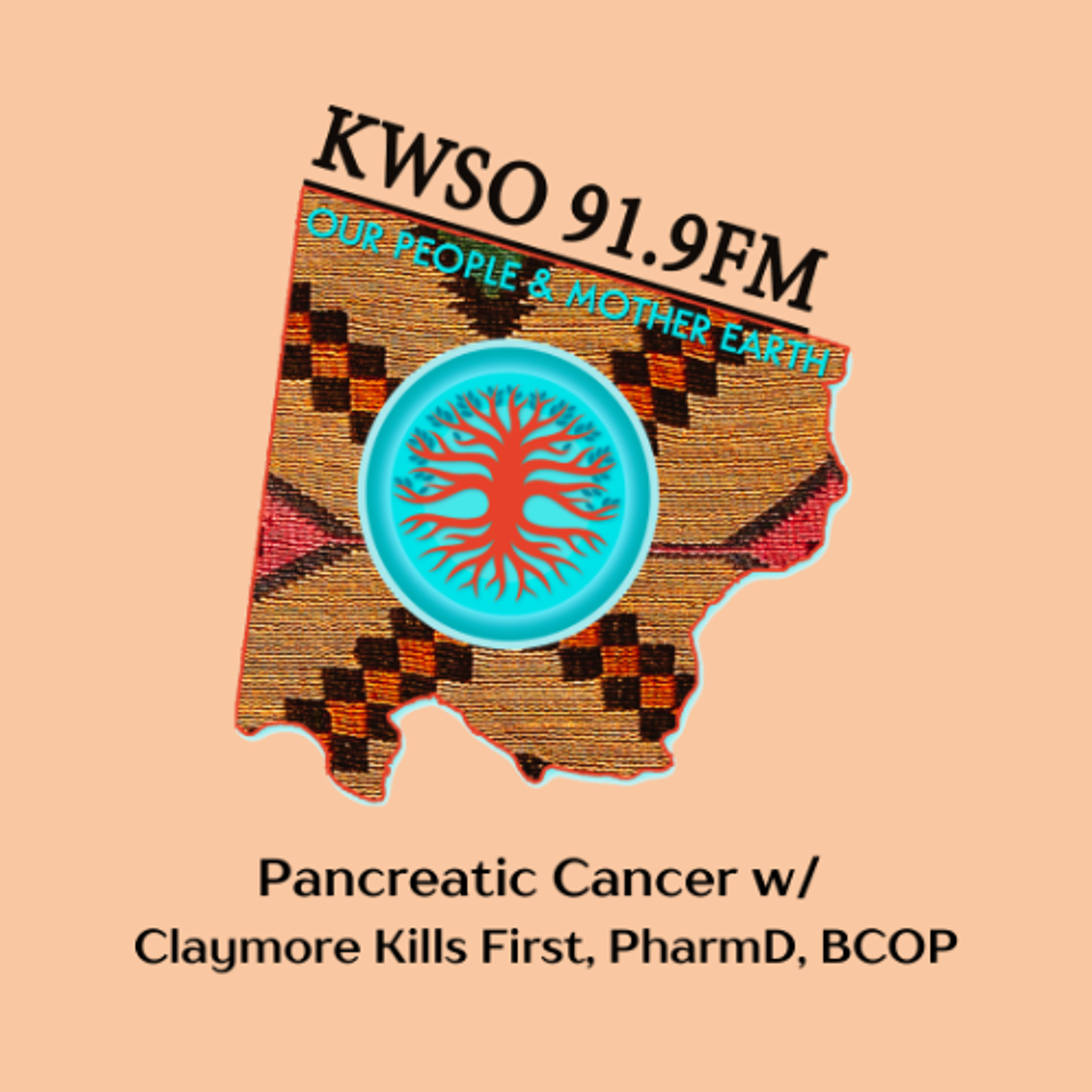 Pancreatic Cancer w Dr Claymore Kills First - KWSO Our People and Mother Earth Program Podcast episode artwork