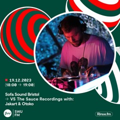 Sofa Sound Bristol VS The Sauce Recordings: Jakart & Otoko - 19th December 23