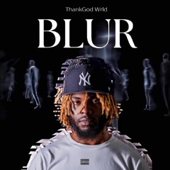 ThankGod Wrld -BLUR-  Prod by (Reno Reagan)