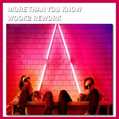 More Than You Know [ WOOK2 Rework ]