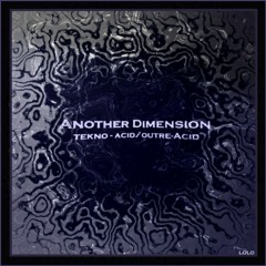 Another Dimension - Tekno Acid (outre-acid)