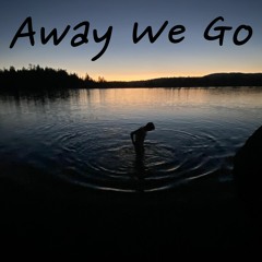 Away We Go (ft. Luke Gentry)