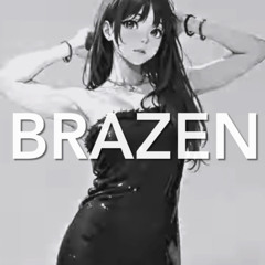 “brazen”