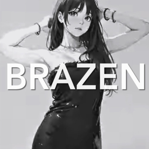 “brazen”