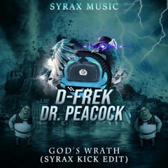 D-Frek & Dr. Peacock - God's Wrath (Syrax Kick Edit)