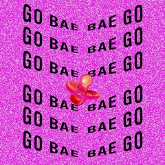 Go Bae ! (Extended mix)[ FREE DOWNLOAD ]
