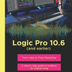 [FREE] PDF 📑 Logic Pro 10.6 (and earlier) - From Idea to Final Mastering: A step by