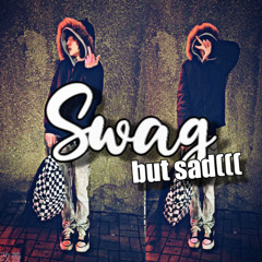swag! but sad(((