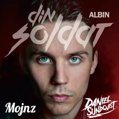 Albin - Din Soldat (Mojnz X Daniel Sundqvist Remix)