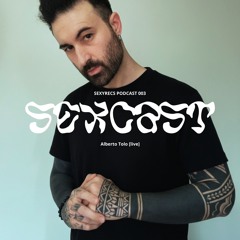 SEXCAST 003 - Alberto Tolo [live]