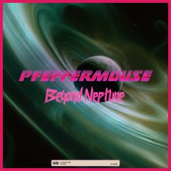 Pfeffermouse - Beyond Neptune