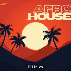 Afro House Mixtape By DJ Mixx | Penthouse Sunset Vibes |