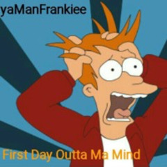 yaManFrankiee Benjiee - First Day Outta Ma Mind #FreeRonnieGo
