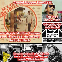 Crucial Reggae Time #323 28042024 3h Roots Architects + Any Records + Tribute Tony Tuff