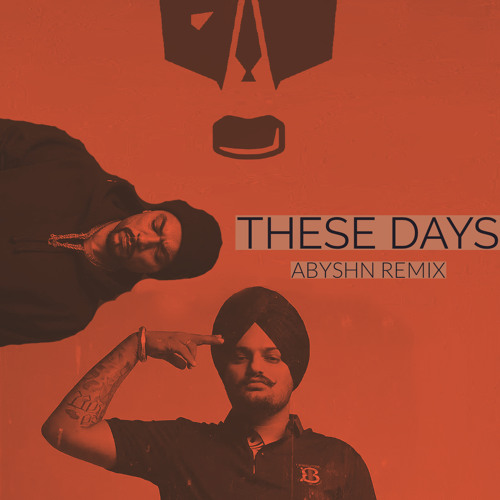 Sidhu Moose Wala - These Days Ft. Bohemia (ABYSHN Remix)