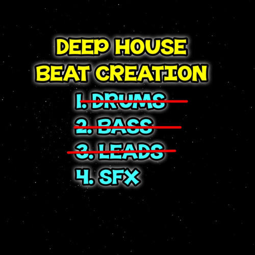 Deep House beat is Born - But We Must Raise It. - STAGE 4 CREATING LEADS