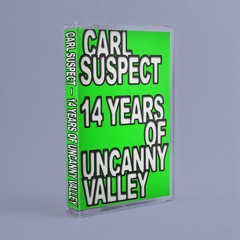 Carl Suspect - 14 Years of Uncanny Valley
