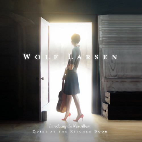 Stream Wolf Larsen Listen To Quiet At The Kitchen Door Playlist Online For Free On Soundcloud