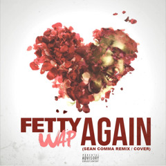Fetty Wap - Again (Sean Comma Remix / Cover)
