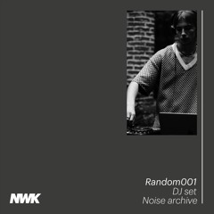 Noise archive - Random001 (DJ set)