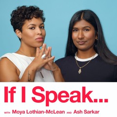 If I Speak – with Moya Lothian-McLean and Ash Sarkar