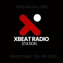 Pablo Martinez (PM) @ PERCEPTIONS XBeat Radio (Oct 4, 2025) [Clean version]